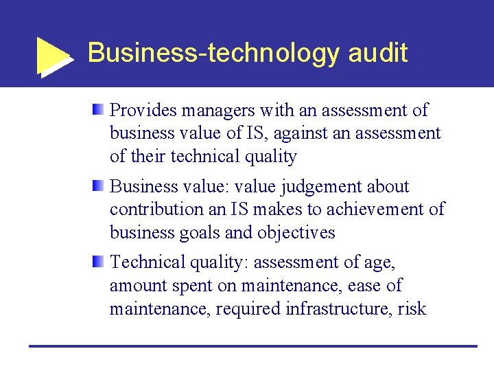 Business-technology audit Provides managers with an assessment of business value of IS, against an