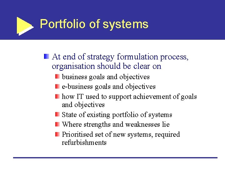 Portfolio of systems At end of strategy formulation process, organisation should be clear on