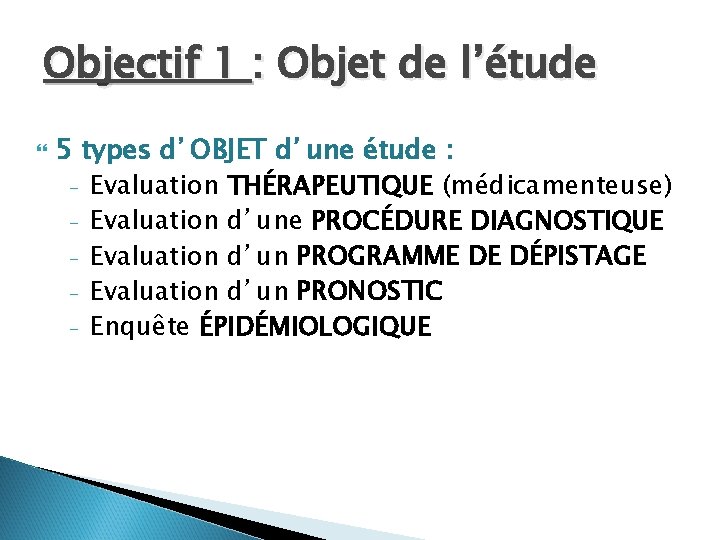 Objectif 1 : Objet de l’étude 5 types d’OBJET d’une étude : - Evaluation