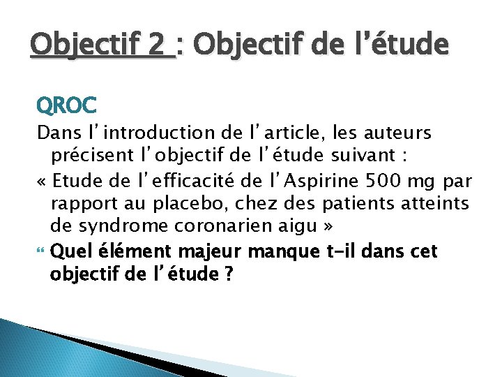 Objectif 2 : Objectif de l’étude QROC Dans l’introduction de l’article, les auteurs précisent