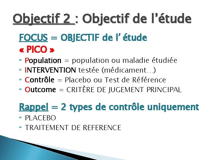 Objectif 2 : Objectif de l’étude FOCUS = OBJECTIF de l’étude « PICO »