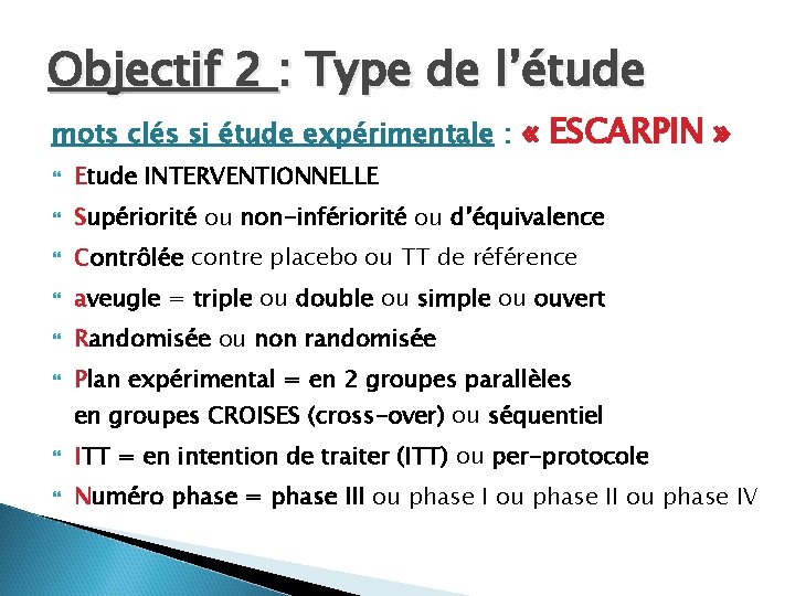 Objectif 2 : Type de l’étude mots clés si étude expérimentale : « ESCARPIN