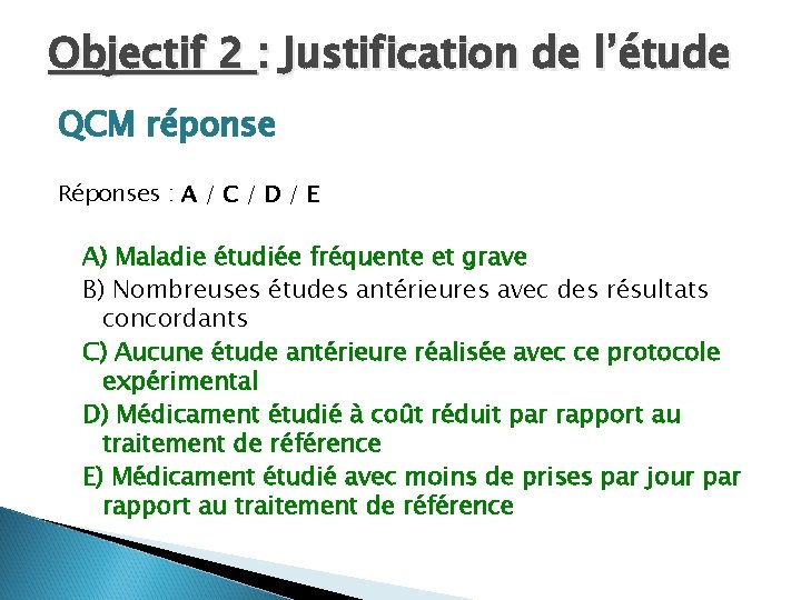 Objectif 2 : Justification de l’étude QCM réponse Réponses : A / C /