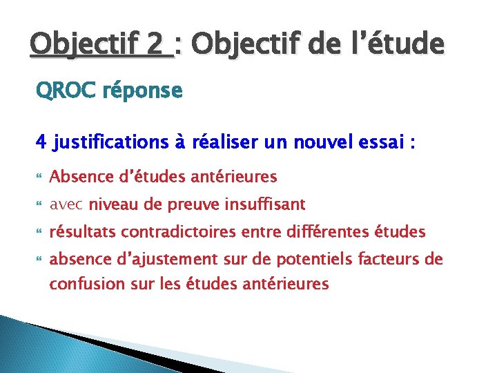 Objectif 2 : Objectif de l’étude QROC réponse 4 justifications à réaliser un nouvel