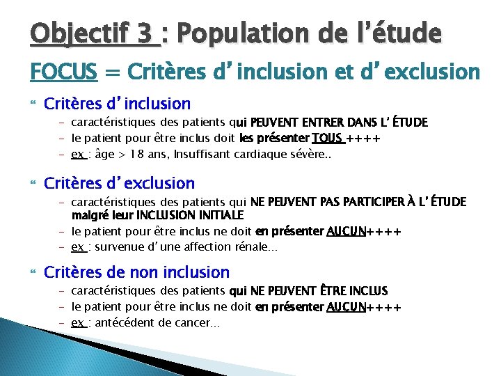 Objectif 3 : Population de l’étude FOCUS = Critères d’inclusion et d’exclusion Critères d’inclusion