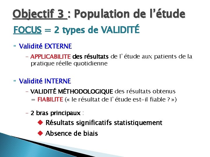 Objectif 3 : Population de l’étude FOCUS = 2 types de VALIDITÉ Validité EXTERNE