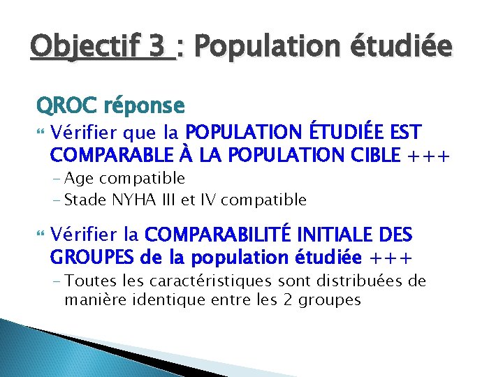 Objectif 3 : Population étudiée QROC réponse Vérifier que la POPULATION ÉTUDIÉE EST COMPARABLE