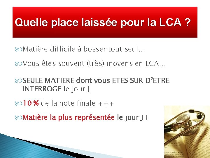 Quelle place laissée pour la LCA ? Matière difficile à bosser tout seul… Vous