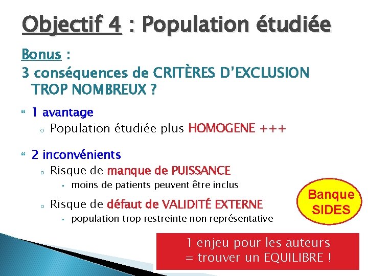 Objectif 4 : Population étudiée Bonus : 3 conséquences de CRITÈRES D’EXCLUSION TROP NOMBREUX