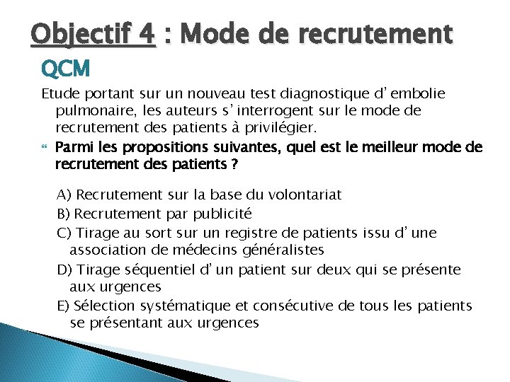 Objectif 4 : Mode de recrutement QCM Etude portant sur un nouveau test diagnostique