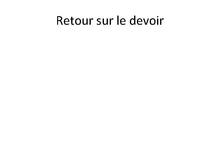 Retour sur le devoir 