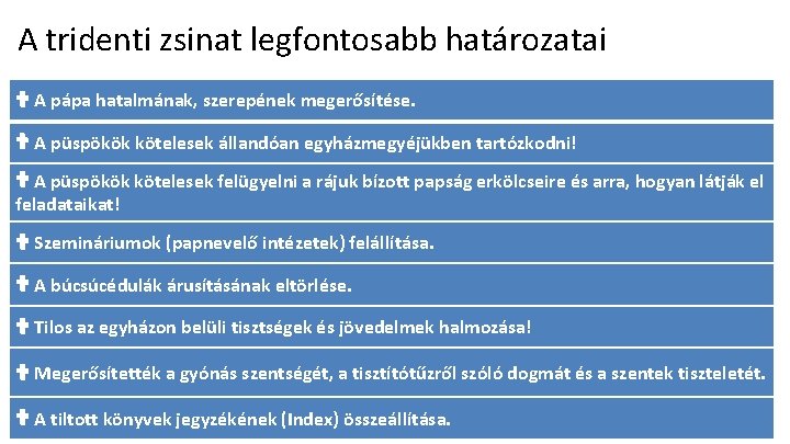 A tridenti zsinat legfontosabb határozatai A pápa hatalmának, szerepének megerősítése. A püspökök kötelesek állandóan