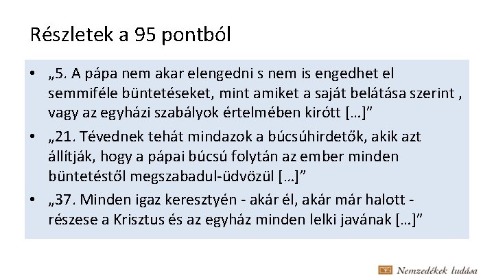 Részletek a 95 pontból • „ 5. A pápa nem akar elengedni s nem