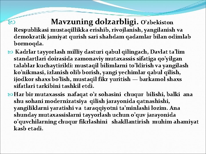  Mavzuning dolzarbligi. O’zbekiston Respublikasi mustaqillikka erishib, rivojlanish, yangilanish va demokratik jamiyat qurish sari