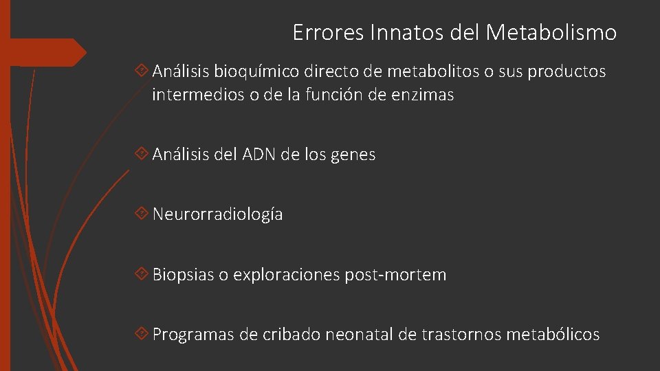 Errores Innatos del Metabolismo Análisis bioquímico directo de metabolitos o sus productos intermedios o