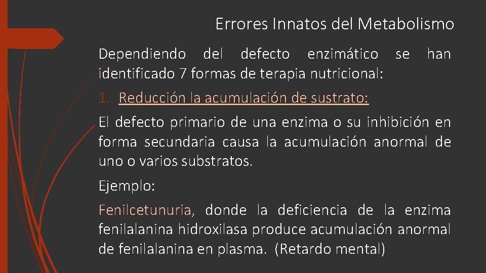 Errores Innatos del Metabolismo Dependiendo del defecto enzimático se identificado 7 formas de terapia