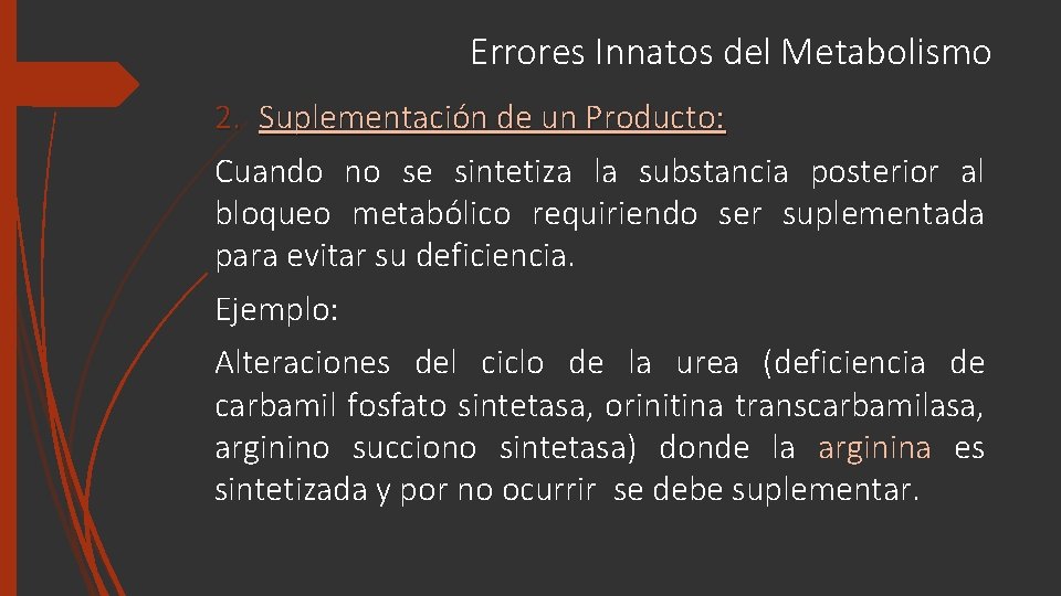 Errores Innatos del Metabolismo 2. Suplementación de un Producto: Cuando no se sintetiza la