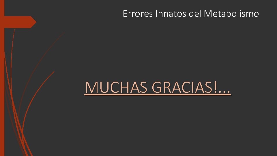 Errores Innatos del Metabolismo MUCHAS GRACIAS!. . . 