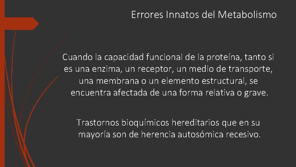 Errores Innatos del Metabolismo Cuando la capacidad funcional de la proteína, tanto si es