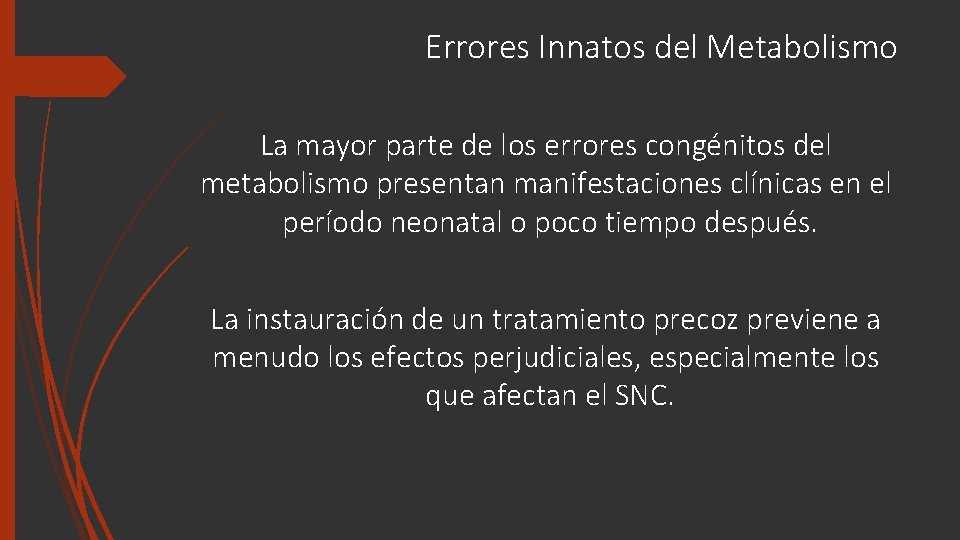 Errores Innatos del Metabolismo La mayor parte de los errores congénitos del metabolismo presentan