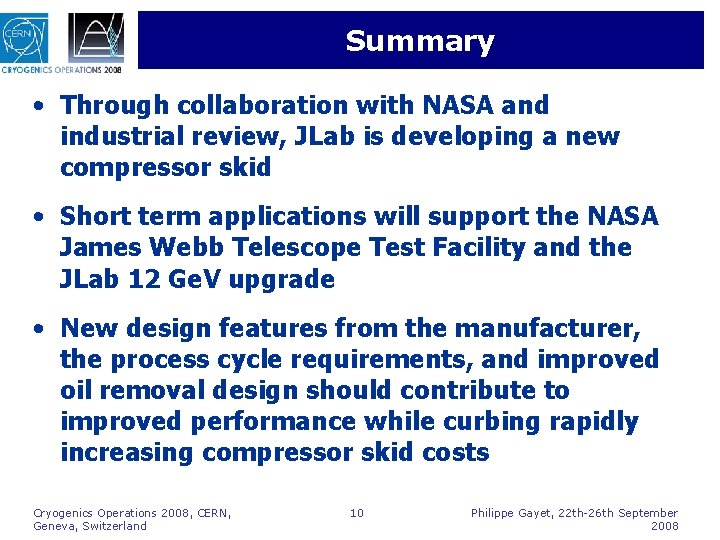 Summary • Through collaboration with NASA and industrial review, JLab is developing a new