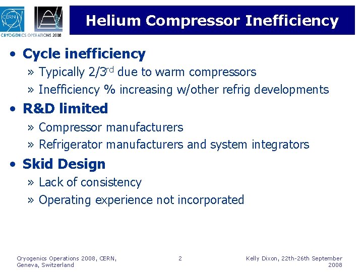 Helium Compressor Inefficiency • Cycle inefficiency » Typically 2/3 rd due to warm compressors