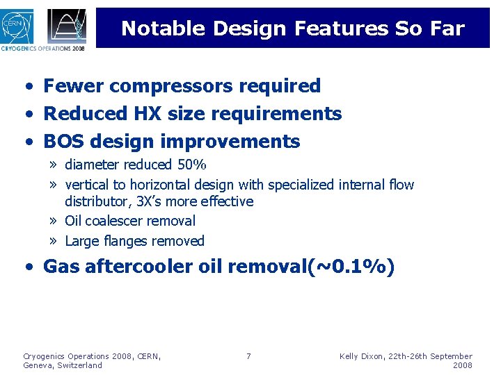 Notable Design Features So Far • Fewer compressors required • Reduced HX size requirements