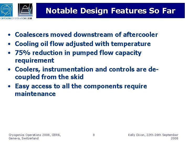 Notable Design Features So Far • Coalescers moved downstream of aftercooler • Cooling oil