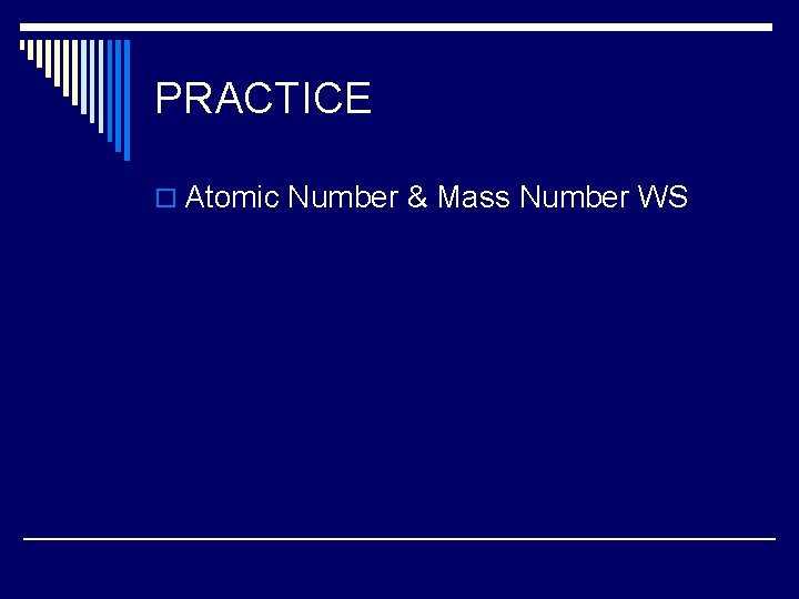 PRACTICE o Atomic Number & Mass Number WS 