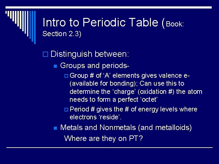 Intro to Periodic Table (Book: Section 2. 3) o Distinguish between: n Groups and