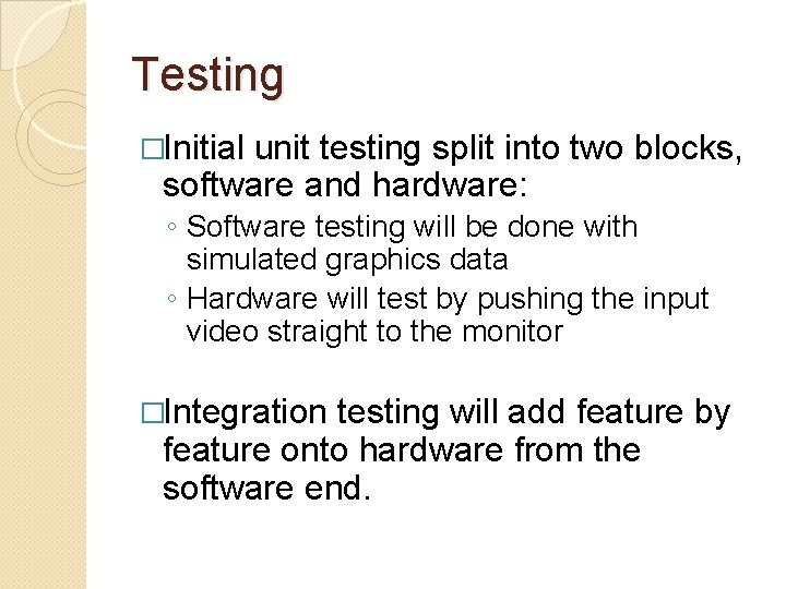 Testing �Initial unit testing split into two blocks, software and hardware: ◦ Software testing