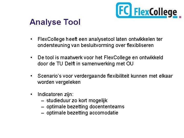 Analyse Tool • Flex. College heeft een analysetool laten ontwikkelen ter ondersteuning van besluitvorming