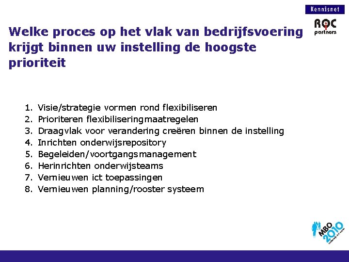 Welke proces op het vlak van bedrijfsvoering krijgt binnen uw instelling de hoogste prioriteit