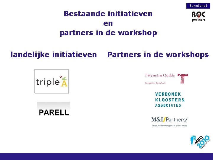 Bestaande initiatieven en partners in de workshop landelijke initiatieven Partners in de workshops 