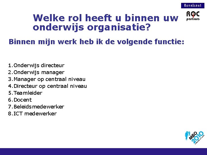 Welke rol heeft u binnen uw onderwijs organisatie? Binnen mijn werk heb ik de