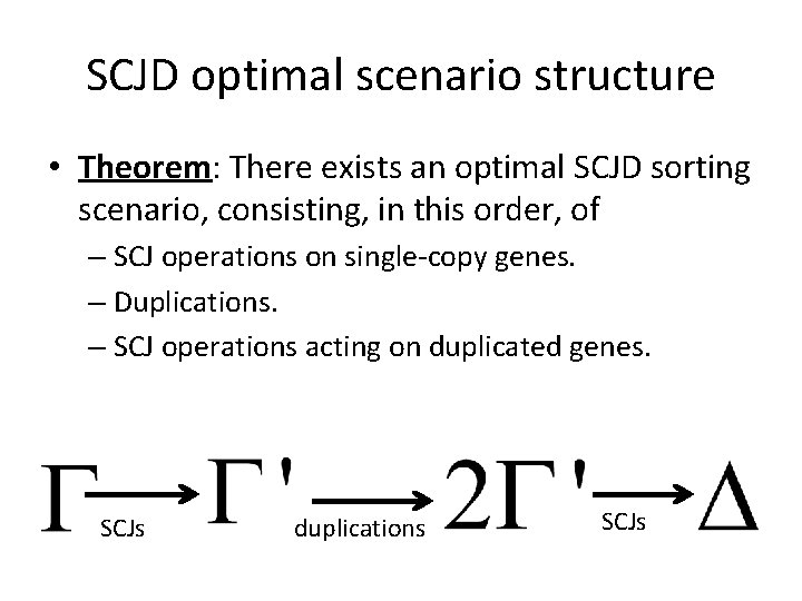 SCJD optimal scenario structure • Theorem: There exists an optimal SCJD sorting scenario, consisting,