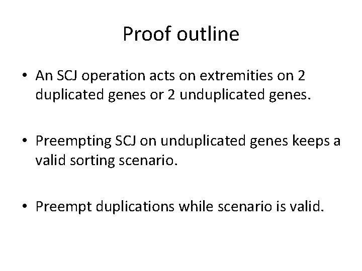 Proof outline • An SCJ operation acts on extremities on 2 duplicated genes or