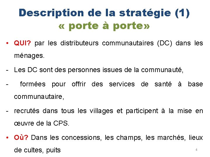 Description de la stratégie (1) « porte à porte» • QUI? par les distributeurs