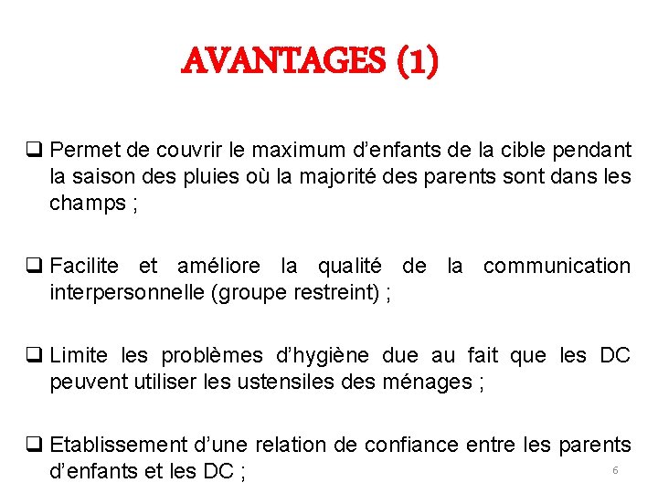 AVANTAGES (1) q Permet de couvrir le maximum d’enfants de la cible pendant la