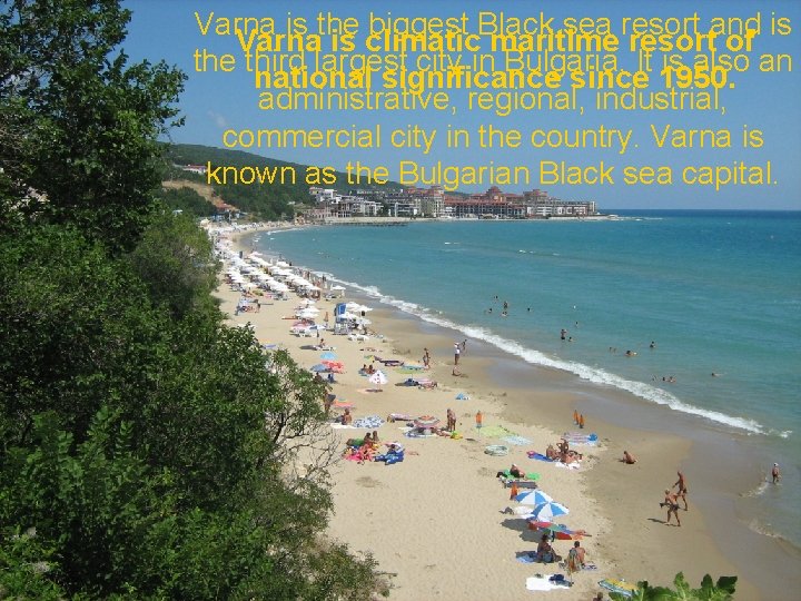 Varna is the biggest Black sea resort and is Varna is climatic maritime resort