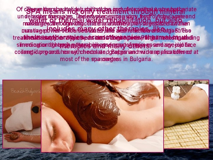 Of course The the spa water holiday cannot be complete includethrough mineral withoutwater an