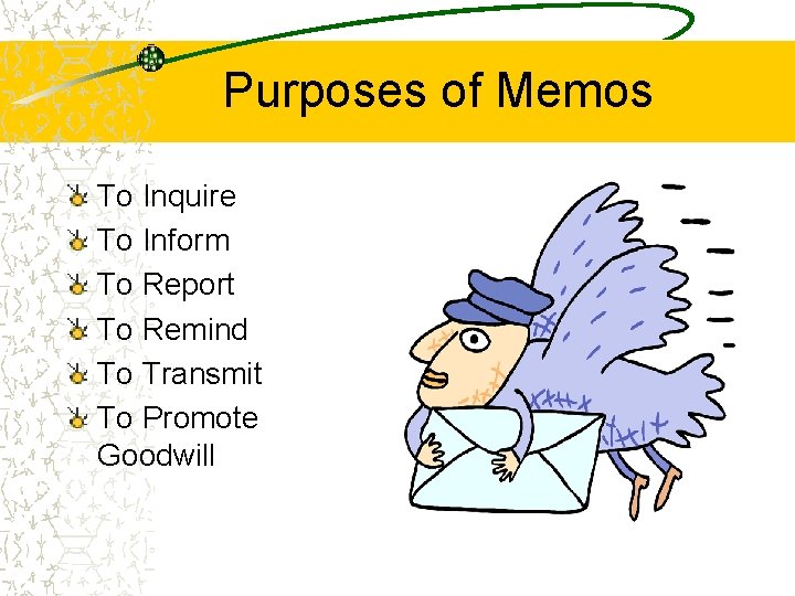 Purposes of Memos To Inquire To Inform To Report To Remind To Transmit To