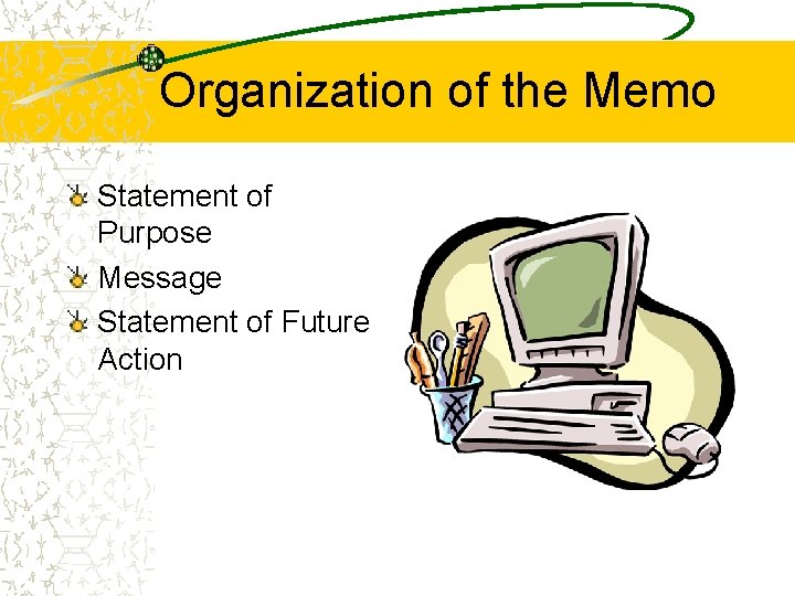 Organization of the Memo Statement of Purpose Message Statement of Future Action 
