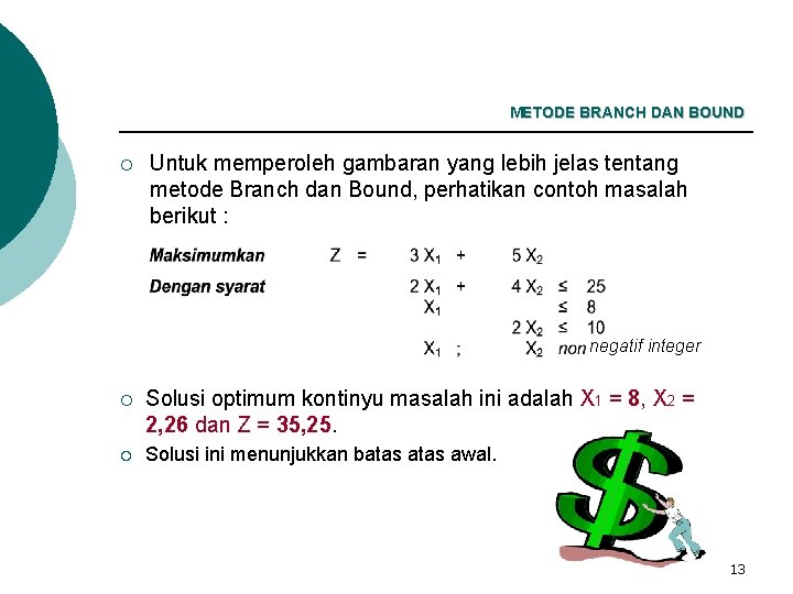 METODE BRANCH DAN BOUND ¡ Untuk memperoleh gambaran yang lebih jelas tentang metode Branch