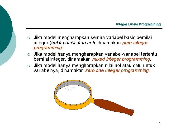 Integer Linear Programming ¡ ¡ ¡ Jika model mengharapkan semua variabel basis bernilai integer