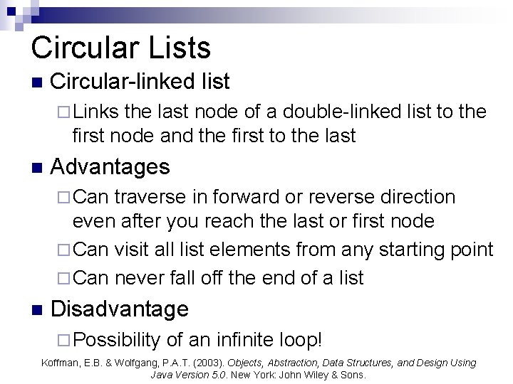 Circular Lists n Circular-linked list ¨ Links the last node of a double-linked list