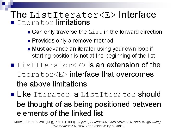 The List. Iterator<E> Interface n Iterator limitations n Can only traverse the List in