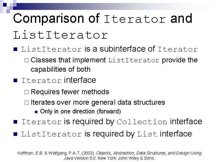 Comparison of Iterator and List. Iterator n List. Iterator is a subinterface of Iterator