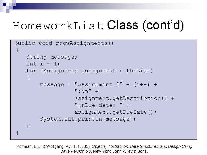 Homework. List Class (cont’d) public void show. Assignments() { String message; int i =