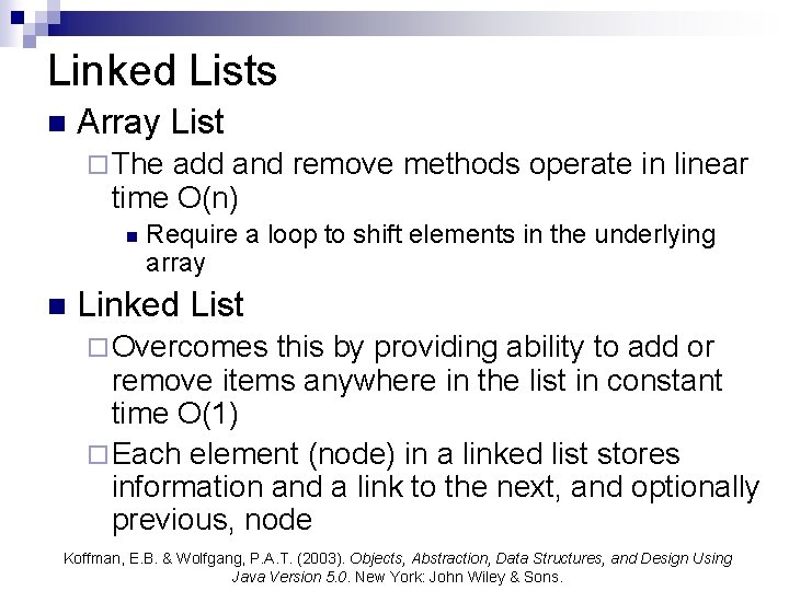 Linked Lists n Array List ¨ The add and remove methods operate in linear